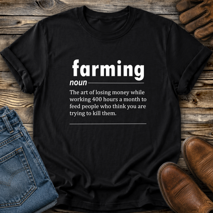 black tshirt with a graphic of funny text that gives a definition of farming