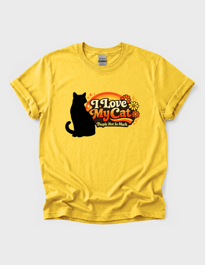 I Love My Cat Graphic Tee T-shirt or Sweatshirt ADULT Unisex Hoodie / Crewneck People Not So Much Funny Humor 70s Vibes