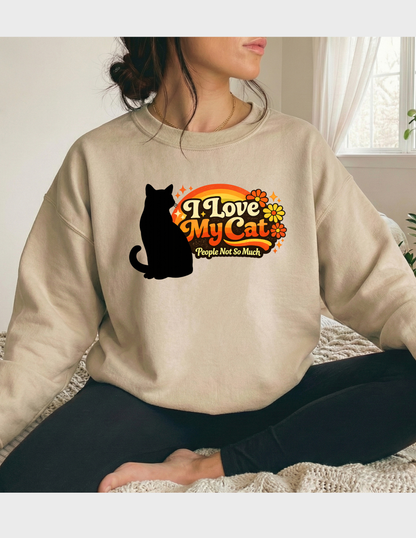 I Love My Cat Graphic Tee T-shirt or Sweatshirt ADULT Unisex Hoodie / Crewneck People Not So Much Funny Humor 70s Vibes