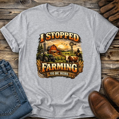 gray tshirt with farm scene graphic that says I stopped farming to be here on it