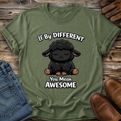 green tshirt with a black sheep graphic that says if by different you mean awesome on it
