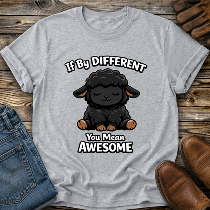 gray tshirt with a black sheep graphic that says if by different you mean awesome on it