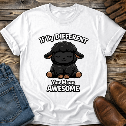 white tshirt with a black sheep graphic that says if by different you mean awesome on it