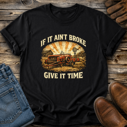 If It Aint Broke Graphic Tee T-shirt or Sweatshirt ADULT Unisex Hoodie / Crewneck Funny Farm Machinery Western Ranch Life