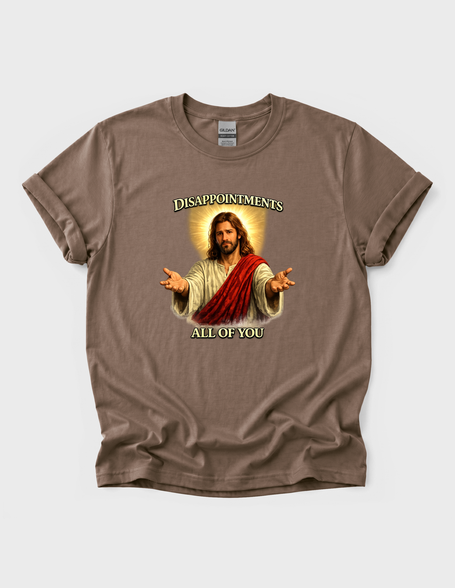 Jesus Funny Graphic Tee T-shirt or Sweatshirt ADULT Unisex Hoodie / Crewneck Disappointments All Of You Religious Humor Gift