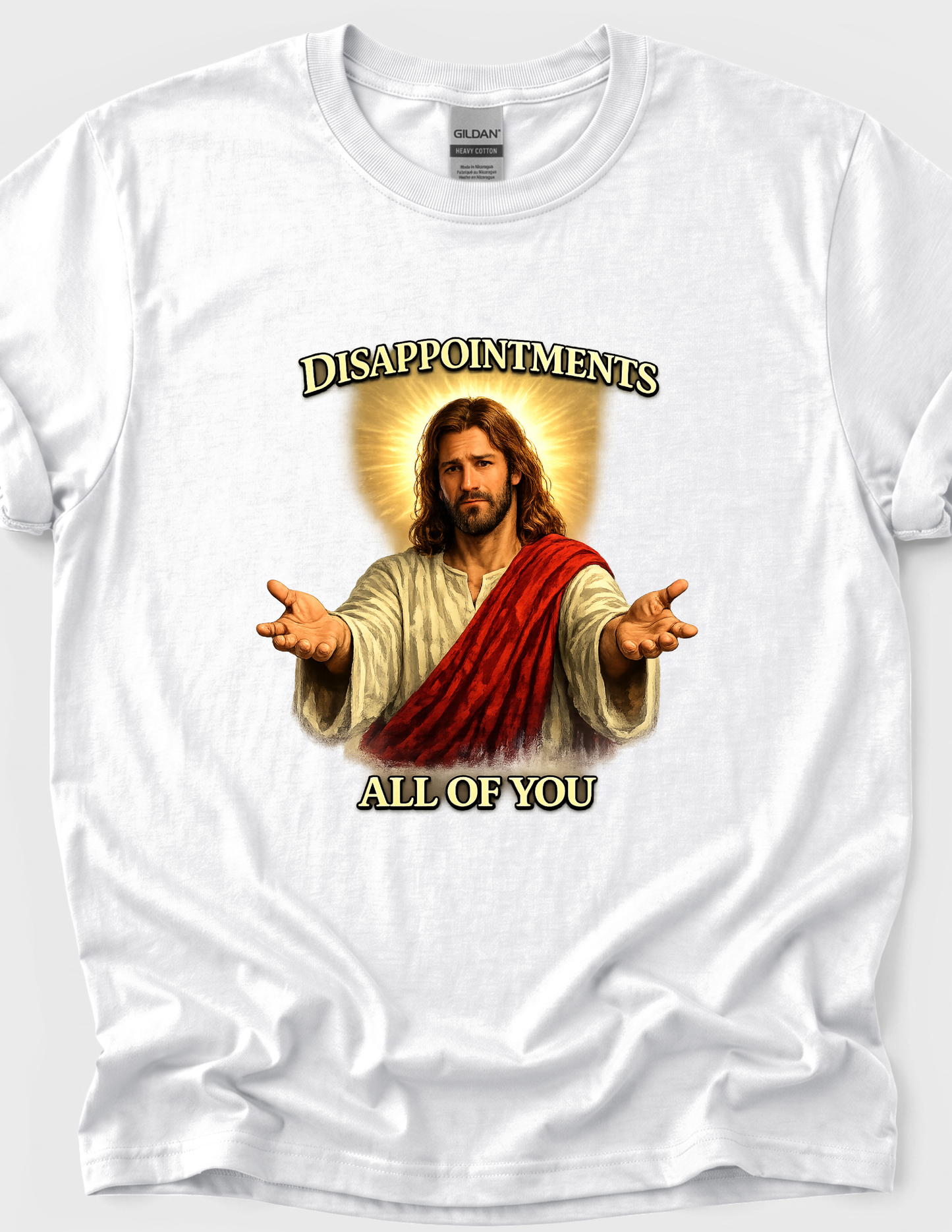 Jesus Funny Graphic Tee T-shirt or Sweatshirt ADULT Unisex Hoodie / Crewneck Disappointments All Of You Religious Humor Gift