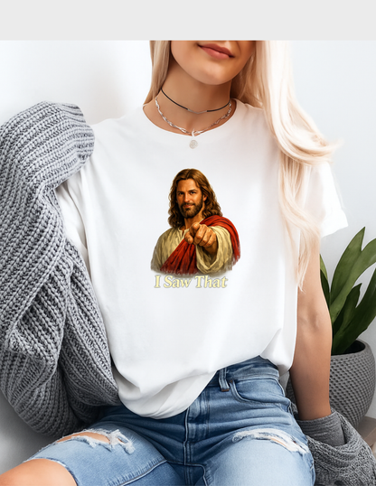 Jesus Funny Graphic Tee T-shirt or Sweatshirt ADULT Unisex Hoodie / Crewneck I Saw That Religious Humor Gift