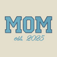MOM Embroidered Adult Unisex Crewneck Sweatshirt New Mom 2025 Light Blue Thread