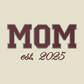 MOM Embroidered Adult Unisex Crewneck Sweatshirt New Mom 2025 Maroon Thread