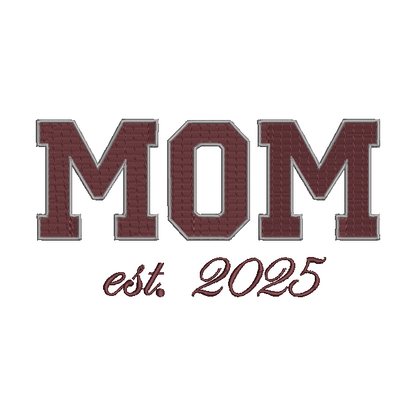 Embroidered text design reading 'MOM est. 2025' on a white background, with 'MOM' in large varsity-style block letters and 'est.