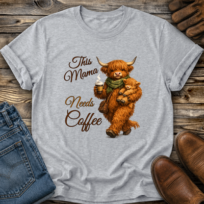 gray tshirt with a highland cow holding her calf and a cup of coffee that says this mama needs coffee