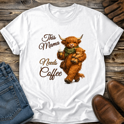 white tshirt with a highland cow holding her calf and a cup of coffee that says this mama needs coffee