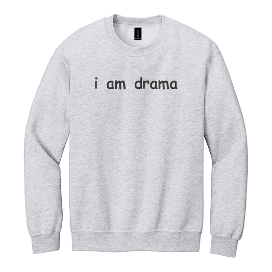 I Am Drama Sweatshirt Embroidered ADULT Hoodie / Crewneck Sweatshirt Unisex Affirmation Gift