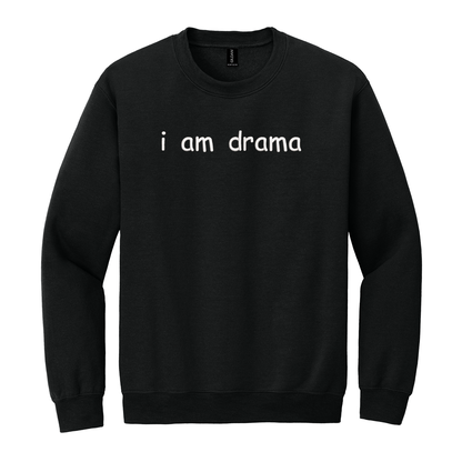 I Am Drama Sweatshirt Embroidered ADULT Hoodie / Crewneck Sweatshirt Unisex Affirmation Gift
