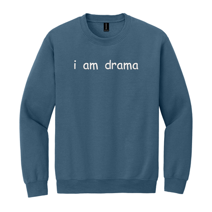 I Am Drama Sweatshirt Embroidered ADULT Hoodie / Crewneck Sweatshirt Unisex Affirmation Gift