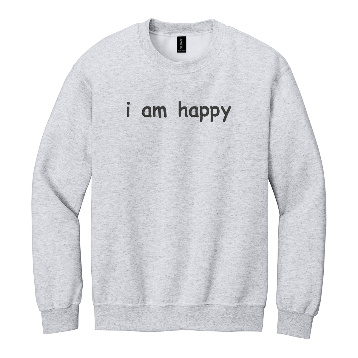 I Am Happy Sweatshirt Embroidered ADULT Hoodie / Crewneck Sweatshirt Unisex Affirmation Positive Inspirational Gift