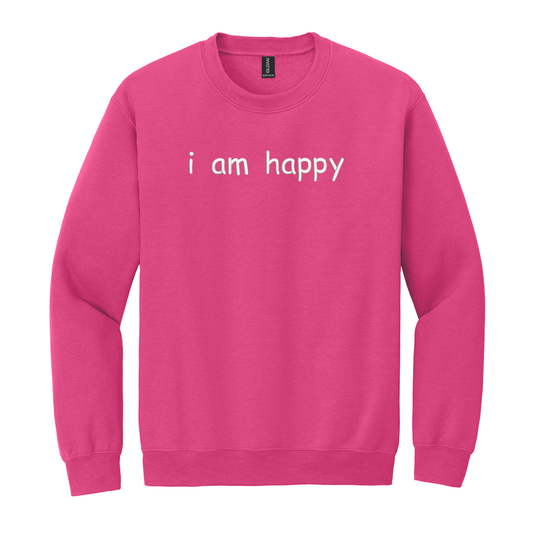 I Am Happy Sweatshirt Embroidered ADULT Hoodie / Crewneck Sweatshirt Unisex Affirmation Positive Inspirational Gift
