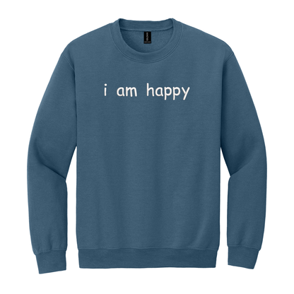 I Am Happy Sweatshirt Embroidered ADULT Hoodie / Crewneck Sweatshirt Unisex Affirmation Positive Inspirational Gift