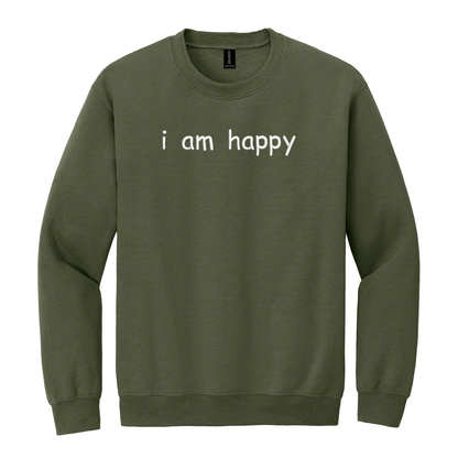 I Am Happy Sweatshirt Embroidered ADULT Hoodie / Crewneck Sweatshirt Unisex Affirmation Positive Inspirational Gift