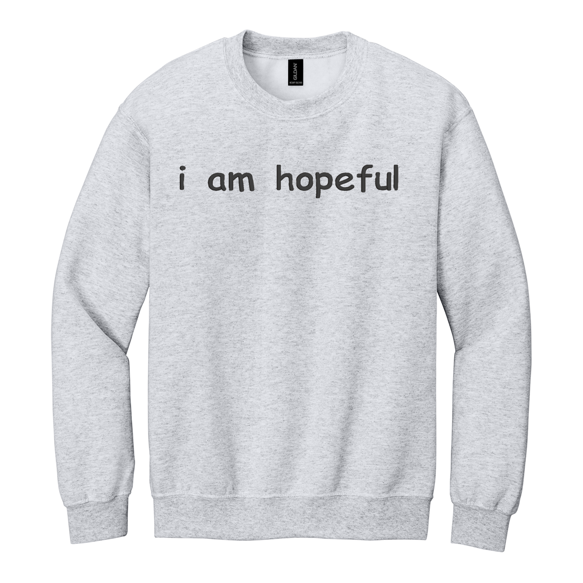 I Am Hopeful Sweatshirt Embroidered ADULT Hoodie / Crewneck Sweatshirt Unisex Affirmation Positive Inspirational Gift