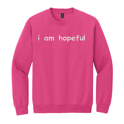 I Am Hopeful Sweatshirt Embroidered ADULT Hoodie / Crewneck Sweatshirt Unisex Affirmation Positive Inspirational Gift
