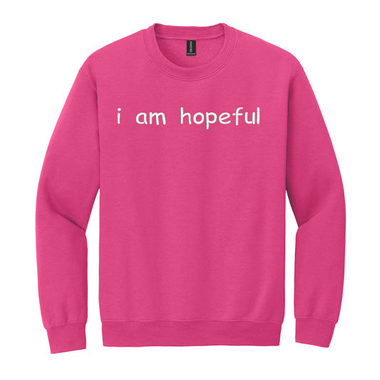 I Am Hopeful Sweatshirt Embroidered ADULT Hoodie / Crewneck Sweatshirt Unisex Affirmation Positive Inspirational Gift