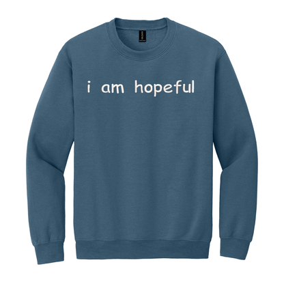 I Am Hopeful Sweatshirt Embroidered ADULT Hoodie / Crewneck Sweatshirt Unisex Affirmation Positive Inspirational Gift