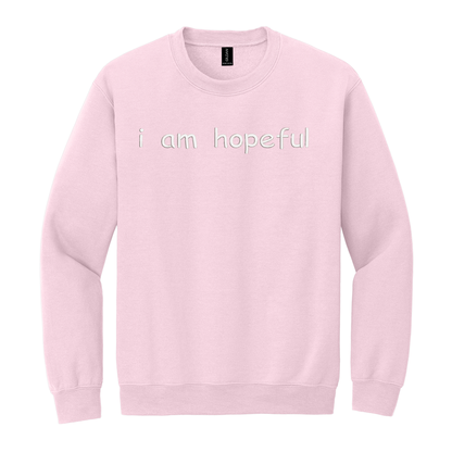 I Am Hopeful Sweatshirt Embroidered ADULT Hoodie / Crewneck Sweatshirt Unisex Affirmation Positive Inspirational Gift
