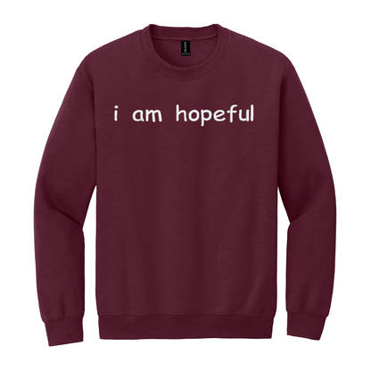 I Am Hopeful Sweatshirt Embroidered ADULT Hoodie / Crewneck Sweatshirt Unisex Affirmation Positive Inspirational Gift