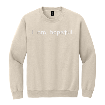 I Am Hopeful Sweatshirt Embroidered ADULT Hoodie / Crewneck Sweatshirt Unisex Affirmation Positive Inspirational Gift