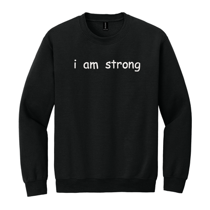 I Am Strong Sweatshirt Embroidered ADULT Hoodie / Crewneck Sweatshirt Unisex Affirmation Positive Inspirational Gift