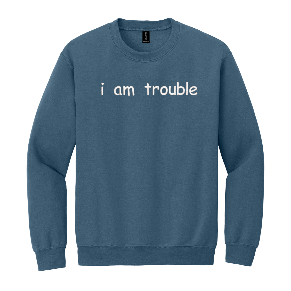 I Am Trouble Sweatshirt Embroidered ADULT Hoodie / Crewneck Sweatshirt Unisex Affirmation Gift